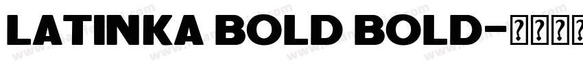 Latinka Bold Bold字体转换